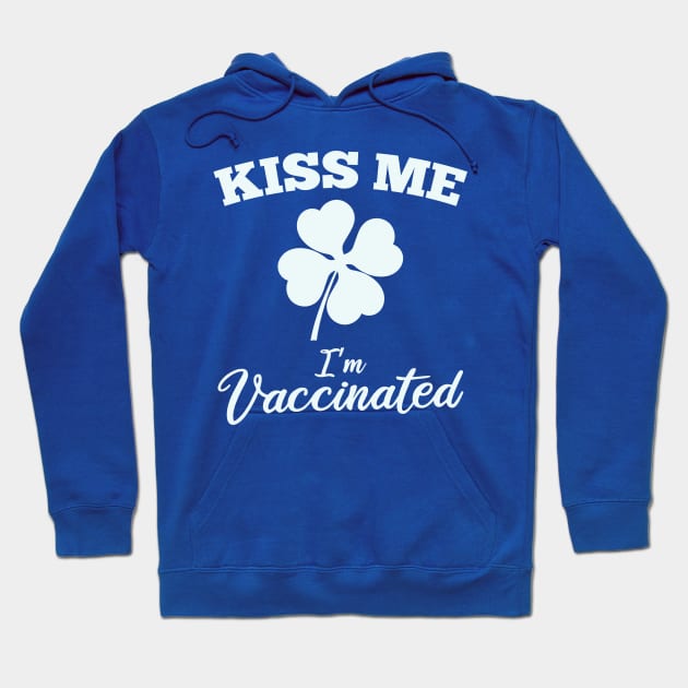 Kiss Me I'm Vaccinated St Patrick's Day Hoodie by SiGo